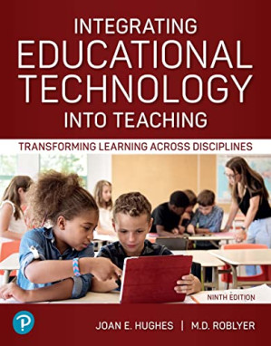 Integrating Educational Technology into Teaching: Transforming Learning Across Disciplines [RENTAL EDITION] - Hughes, Joan E., Roblyer, M. D.